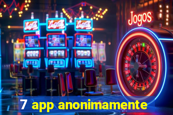 7 app anonimamente